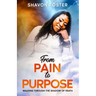 From Pain To Purpose