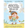 The Not-So-Perfect Princess and the Not-So-Dreadful Dragon: a fairy tale about empathy, kindness, diversity, equality, friendship & challenging gender