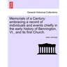 Memorials of a Century: Embracing a Record of Individuals and Events Chiefly in the Early History of Bennington, VT., and Its First Church.
