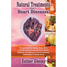 Natural Treatments for Heart Diseases: Through Medicinal Alkaline Herbs, Diets, & Aerobic Physiotherapy that Boost Natural Immunity; Detoxification &