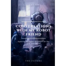 Conversations with my robot friend: Exploring the Impact of ChatGPT on Our Lives and Futures