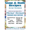 Thermal Mermaid's Artisan Soap Maker Workbook: My Collection of Homemade Soap & Bath Recipes