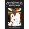 Land, the State & the Unfinished Decolonisation Project in Africa: Essays in Honour of Professor Sam Moyo