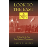 Look to the East: A Ritual of the First Three Degrees of Freemasonry