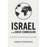 Israel and the Great Commission: How the Great Commission Fulfills God's Purpose for Israel and the Nations