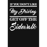 If You Don't Like My Driving Get Off The Sidewalk: Funny Driving Gifts For Women & Men. Novelty Car Enthusiast Or Car Lover, Car Themed Birthday Gift