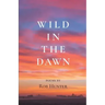 Wild in the Dawn