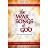 The War Songs of God: ... that I may conquer by His song ...