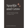 Sparkle and Grow: A Personal Growth Strategy Guide for Influencers Living in a Digital World