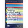 Building a Cashless Society: The Swedish Route to the Future of Cash Payments