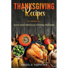 Thanksgiving Recipes: Easy and Delicious Holiday Recipes