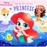 Disney: You're My Little Princess (Board Book for Babies and Toddlers 3-5 Years Old)