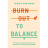 Burnout to Balance: 5 Ways to Overcome Stress and Improve Well-Being at Work
