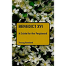 Benedict XVI: A Guide for the Perplexed
