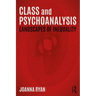 Class and Psychoanalysis: Landscapes of Inequality