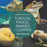 Turtles, Frogs, Snakes and Lizards Children's Science & Nature