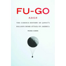 Fu-Go: The Curious History of Japan's Balloon Bomb Attack on America
