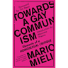 Towards a Gay Communism: Elements of a Homosexual Critique