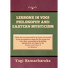 Lessons in Yogi Philosophy and Eastern Mysticism