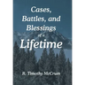 Cases, Battles, and Blessings of a Lifetime