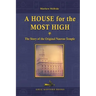 A House for the Most High: The Story of the Original Nauvoo Temple