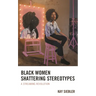 Black Women Shattering Stereotypes: A Streaming Revolution