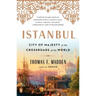 Istanbul: City of Majesty at the Crossroads of the World