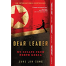 Dear Leader: My Escape from North Korea