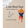 I Like Maine Days: A Beach Day Bedtime Story