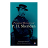 Personal Memoirs of P. H. Sheridan (Illustrated Edition): Civil War Memories Series