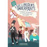 I See Lincoln's Underpants: The Surprising Times Underwear (and the People Wearing Them) Made History