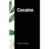 Cocaine: Includes the essay "Absinthe the Green Goddess"