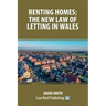 Renting Homes: The New Law of Letting in Wales