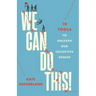 We Can Do This!: 10 Tools to Unleash Our Collective Genius