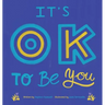 It's OK To Be You