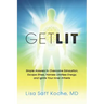 Get Lit: Simple Answers to Overcome Exhaustion, Escape Stress, Harness Limitless Energy, and Ignite Your Inner Athlete