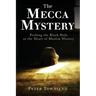 The Mecca Mystery: Probing the Black Hole at the Heart of Muslim History