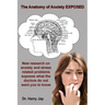 The Anatomy of Anxiety EXPOSED