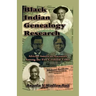 Black Indian Genealogy Research: African-American Ancestors Among the Five Civilized Tribes, An Expanded Edition