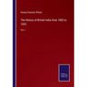 The History of British India from 1805 to 1835: Vol. I