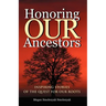 Honoring Our Ancestors: Inspiring Stories of the Quest for Our Roots