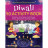Diwali 50 Activity Book: Storytime, Dance-along, Craft, Recipes, Puzzles, Word games, Coloring & More!