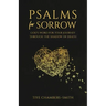 Psalms For Sorrow: God's Word for the Journey Through the Shadow of Death