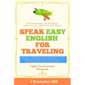 Speak Easy English For Traveling: Learn common English words and phrases when traveling to an English speaking country