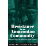 Resistance in an Amazonian Community: Huaorani Organizing Against the Global Economy