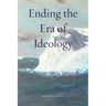 Ending the Era of Ideology