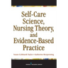 Self-Care Science, Nursing Theory, and Evidence-Based Practice