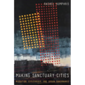 Making Sanctuary Cities: Migration, Citizenship, and Urban Governance