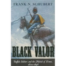 Black Valor: Buffalo Soldiers and the Medal of Honor, 1870-1898