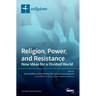 Religion, Power, and Resistance: New Ideas for a Divided World